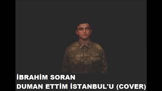 ►İbrahim Soran - Duman Ettim İstanbul'u  (Cover)