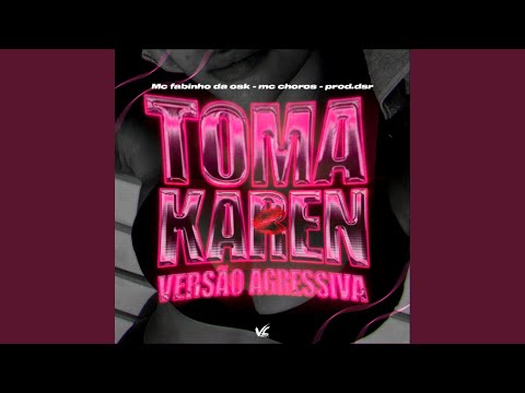 Toma Karen (Versão Agressiva)