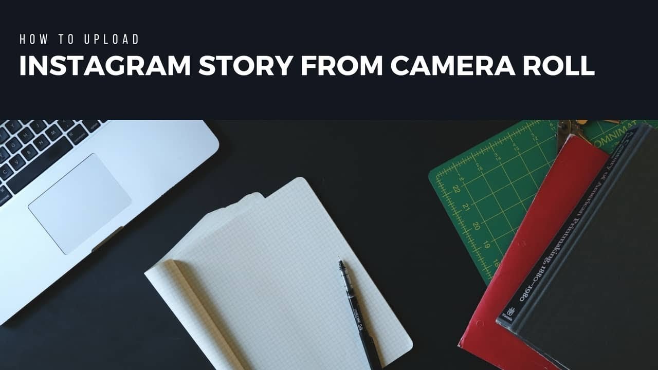 How to Add Instagram Story from Camera Roll – Upload Instagram Story - Techno Wire