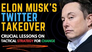 Elon Musk Twitter deal lessons | Change Management strategy | MBA Case study analysis example