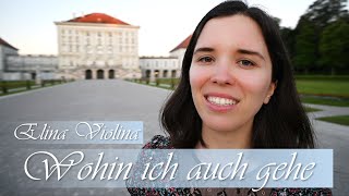 Wohin ich auch gehe - Elina Violina - Eigener Song (Deutscher Pop)
