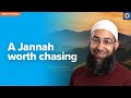 A jannah worth chasing  khutbah by sh mohammad elshinawy