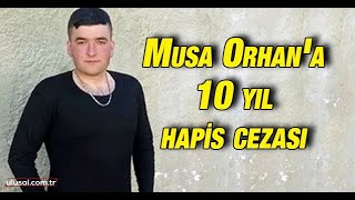 İpek Ere Cinsel Saldırıda Bulunan Musa Orhana 10 Yıl Hapis Cezası