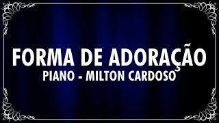 FORMA DE ADORAÇÃO | TENS UM LUGAR (PIANO) - MILTON CARDOSO (Cover_Janaína Brandão)