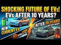 EV Cars After 10 Years 🚗⚡ | Shocking Future of Electric Vehicles Revealed!