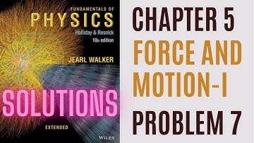 Halliday resnick chapter 5 problem  7  solution | Fundamentals of physics 10e solutions