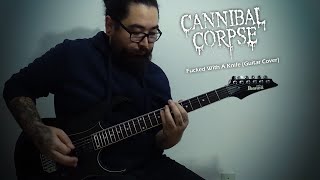 Cannibal Corpse - Fucked With A Knife (Guitar Cover) #CannibalCorpse