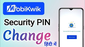 Learn how to change Mobikwik security pin.