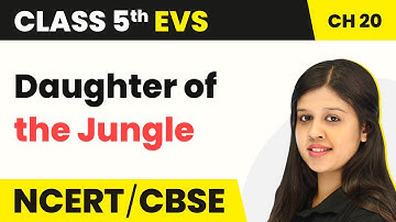 Class 5 EVS Chapter 20 | Whose Forests? - Daughter of the Jungle | Class 5 EVS NCERT