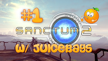Sanctum 2 W/ Juicebags #1 [ Introduction ]