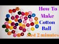 How To Make Cotton  Ball Just 2 Minutes / Diy Handmade Cotton Ball Making / Shilpo Kotha /