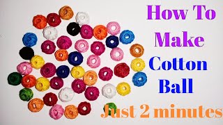 How To Make Cotton  Ball Just 2 Minutes / Diy Handmade Cotton Ball Making / Shilpo Kotha /