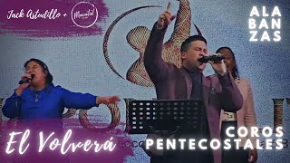 Vignette de la vidéo "EL VOLVERÁ - COROS PENTECOSTALES - JACK ASTUDILLO FT. MANANTIAL"