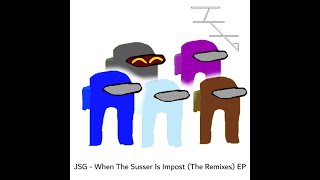 JSG - When The Susser Is Impost (The Remixes) [Full EP]