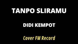 TANPO SLIRAMU DIDI KEMPOT cover Keroncong
