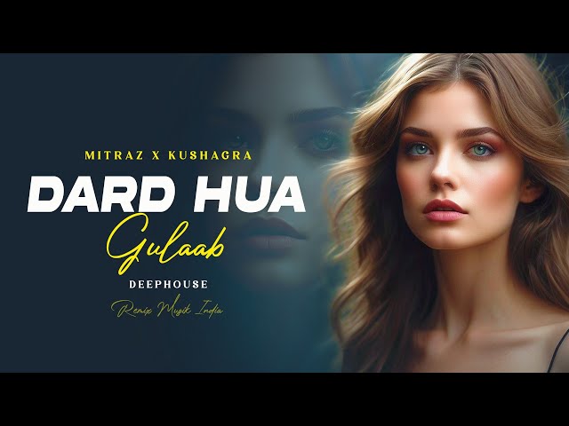 Dard Hua X Gulaab (Remix) - Mitraz X Kushagra | Remix Muzik India | Hindi Deephouse Mix | class=