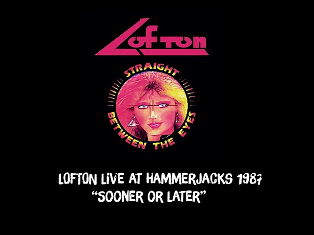 LOFTON Live at Hammerjacks 1987 Sooner or Later