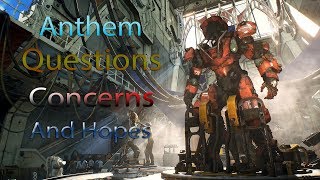 Anthem, My Personal Questions, Concerns, and Hopes for the Upcoming Betas.