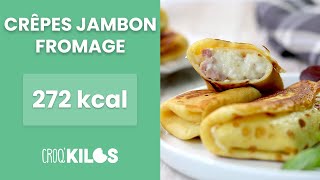 Crêpes Jambon-Fromage Allégées - Croqkilos