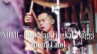 Noah - Khayalan Tingkat Tinggi (Drum Cam)