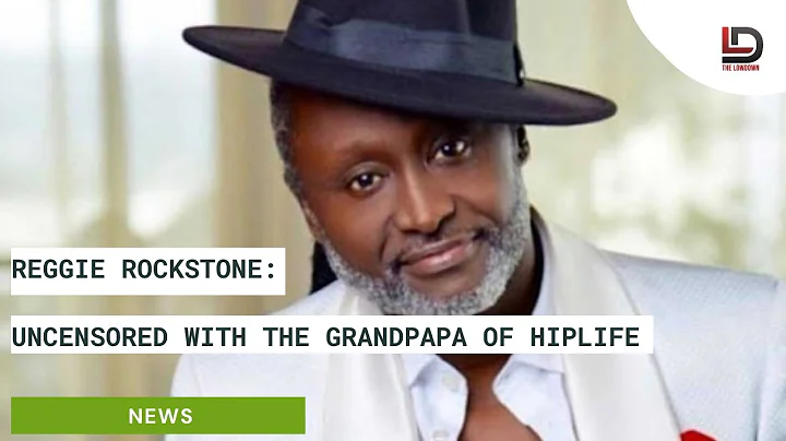 The Lowdown: Uncensored with Hiplife legend Reggie Rockstone