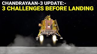 Challenges of Chandrayaan 3 before landing | ISRO's Lunar Mission soft landing on Moon