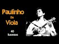 PaulinhoDaViola - 40 Sucessos