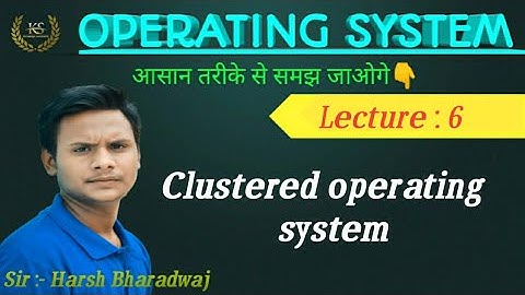 Types of operating system। Clustered operating system  । Lecture series of operating system ।oslectu
