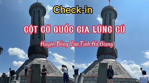 Check-in Cột Cờ Lũng Cú ở huyện Đồng Văn, tỉnh Hà Giang.#ngaoducungxuan