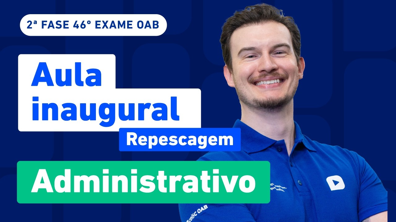 Aula Inaugural Administrativo ✍️ | Repescagem 2ª Fase 46º Exame