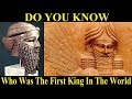 Who Was the World's First King?