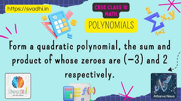 Form a quadratic polynomial, the sum and product of whose zeroes are (−3) and 2 | CBSE 10 Math