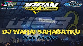 DJ WAHAI SAHABATKU BebasGoyang Audio ft IRPAN DISCJOKEY | Wajak Slow Bass