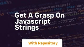 Get a grasp on javascript strings