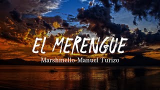 Marshmello, Manuel Turizo - El Merengue, Letra