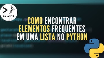 Tutorial Python | Como encontrar Elementos que mais se repetem em uma Lista com Python