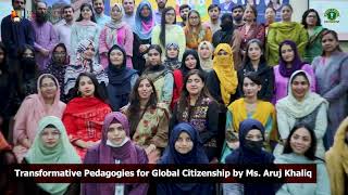 GCE Project - Transformative Pedagogies for Global Citizenship by Ms. Aruj Khaliq | UoB, UK