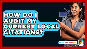 How Do I Audit My Current Local Citations? - SearchEnginesHub.com