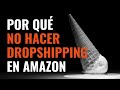 ¿Por qué no hacer DROPSHIPPING en AMAZON?