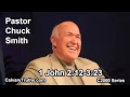 62 1 John 2:12-3:23 - Pastor Chuck Smith - C2000 Series