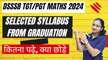 DSSSB TGT/PGT MATHS SELECTED SYLLABUS FROM GRADUATION I DSSSB UPDATE TODAY I DSSSB TGT MATHS 2024