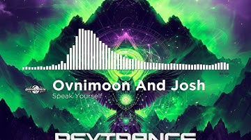 Ovnimoon And Josh - Speak Yourself [Ovnimoon Records / Geomagnetic / Psytrance]
