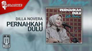 Dilla Novera - Pernahkah Dulu (Karaoke Video)