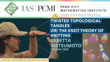 Twisted topological tangles or: the knot theory of knitting | Sabetta Matsumoto, Georgia Tech