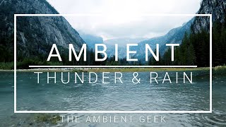 Ambient Thunder U0026 Rain  Relaxation  Study Focus  White Noise For Sleep  The Ambient Geek