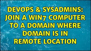 DevOps & SysAdmins: Join a win7 computer to a domain where domain is in remote location