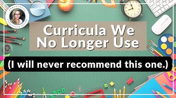 Homeschool Curriculum I Am No Longer Using or Curriculum I Wouldn