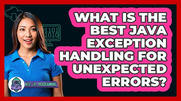 What Is The Best Java Exception Handling For Unexpected Errors? - Next LVL Programming