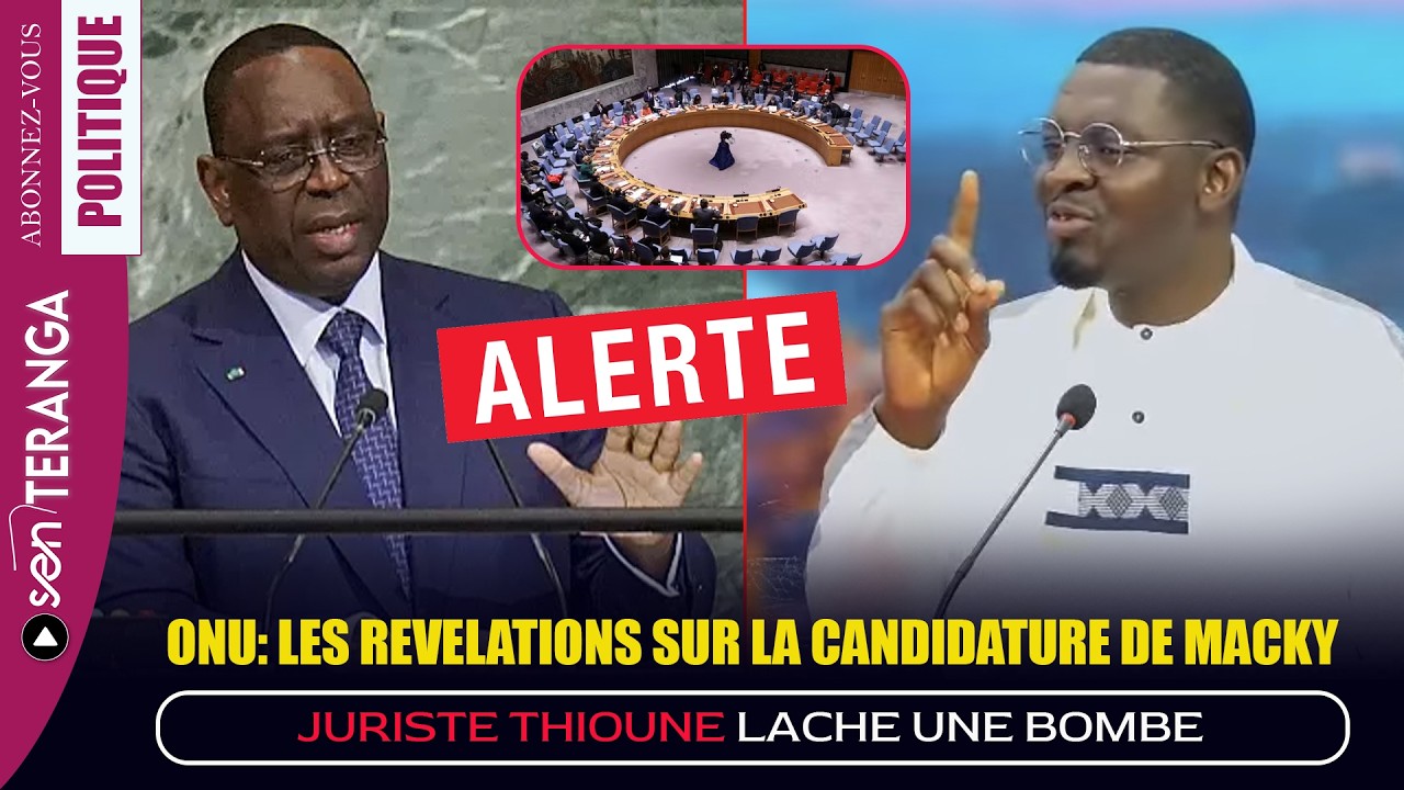 Alerte : Candidature de Macky Sall SG à l'ONU en danger, Juriste Thioune lache une bombe….