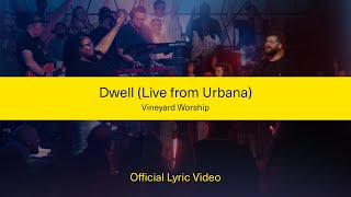 Dwell - Vineyard Worship (ft. Kyle Howard) [Live Lyric Video]